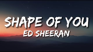 Ed Sheeran - Shape Of You (Lyrics)
