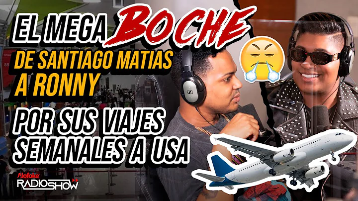 MEGA BOCHE DE SANTIAGO MATIAS PARA RONNY POR SU VI...