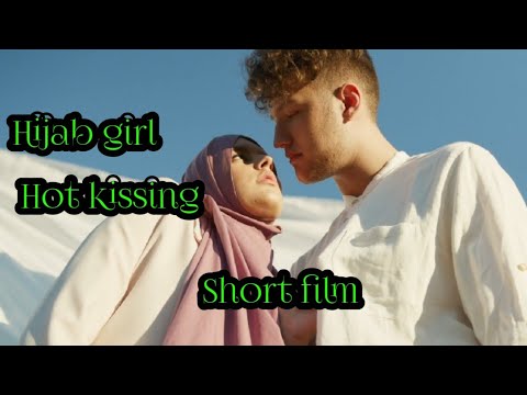 hijab girl hot kissing short film hot girl