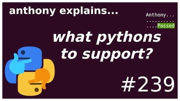 what pythons should I support? (beginner - intermediate) anthony explains #239