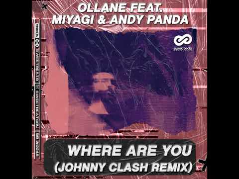 Ollane feat. MiyaGi Andy Panda - Where Are You (Johnny Clash Remix)