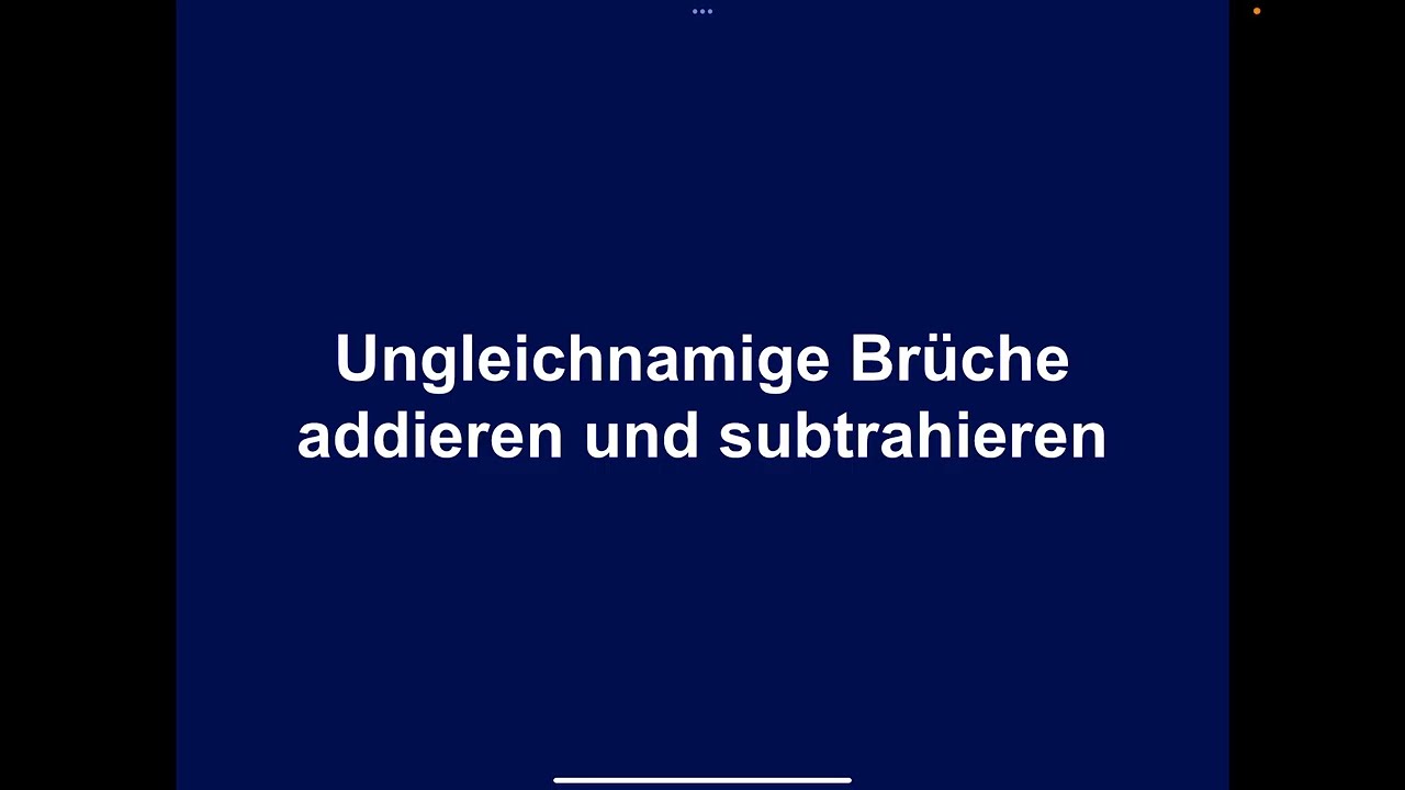 6_5.08 Ungleichnamige Brüche addieren und subtrahieren