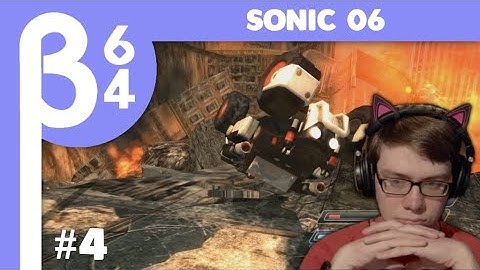 [Beta64 Live] Playing Sonic 06 for the First Time #4