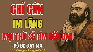 Bồ Đề Đạt Ma: Chỉ Cần Im Lặng Mọi Thứ Sẽ Tìm Đến Bạn | Tĩnh Tâm Mà Ngẫm