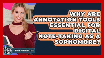 Why Are Annotation Tools Essential For Digital Note-taking As A Sophomore? - Steps to Sophomore Year