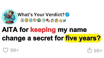 AITA for keeping my name change a secret for five years?