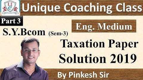 Sybcom Sem-3 | Taxation | Vnsgu 2019 Paper Solution Part 3 | By PINKESH SIR |Unique Coaching Class