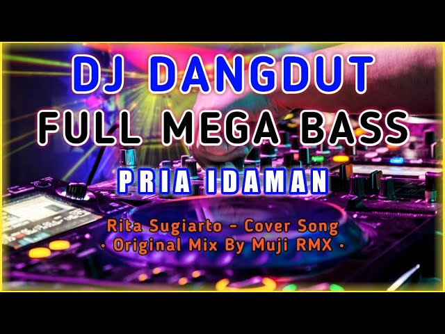 DJ Dangdut Full Bass | Pria Idaman - Rita Sugiarto | Original Mix By Muji RMX class=