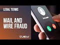 Legal Terms: Mail and Wire Fraud
