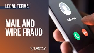 Legal Terms: Mail and Wire Fraud