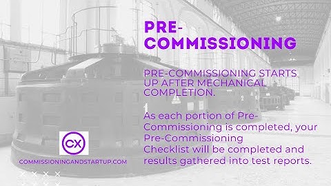 Pre-Commissioning- When does Pre-Commissioning Start? What are the Activities to Take Place?
