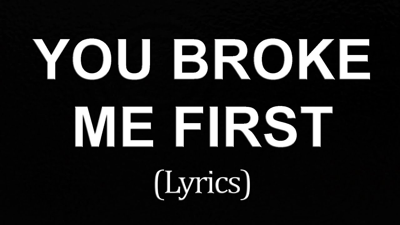 you broke me first lyrics