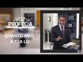 A Voz da Profecia | Quanto amo a Tua lei | Pr. Gilson Brito