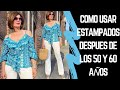 COMO USAR ESTAMPADOS DESPUES DE LOS 50 Y 60 AÑOS SEÑORAS MODERNAS LOKKS CON ESTAMPADOS PARA DAMAS