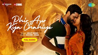Phir Aur Kya Chahiye - Audio | Zara Hatke Zara Bachke | Arijit Singh | Sachin-Jigar | Amitabh