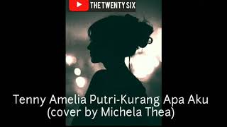 Kurang Apa Aku-Tenny Amelia Putri | Michela Thea cover (lirik)