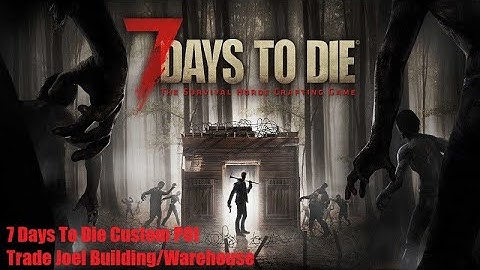 7 Days To Die Custom POI Trader Joel Building Warehouse
