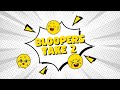 Bloopers Take 2