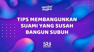 Tips Membangunkan Suami Yang Susah Bangun Subuh - Ustadz Dr. Syafiq Riza Basalamah, MA.