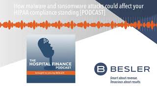 How malware and ransomware attacks could affect your HIPAA compliance standing [PODCAST]