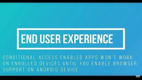 Intune Android for Work User Experience with CA Enabled WEB Applications