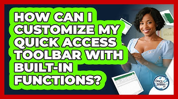 How Can I Customize My Quick Access Toolbar With Built-in Functions? - Docs and Sheets Pro