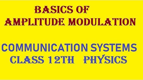 AMPLITUDE MODULATION | AM |CBSE 12TH |PHYSICS |COMMUNICATION SYSTEM |NDA DIPLOMA ECE B.TECH