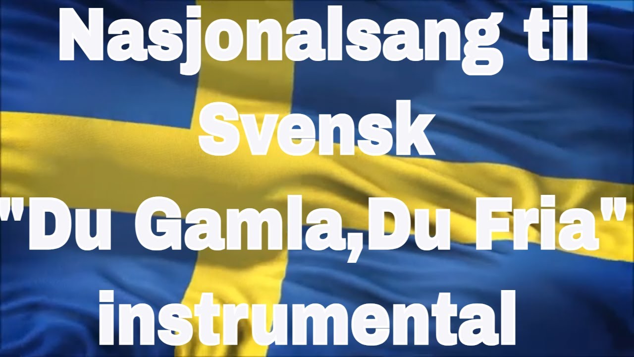 Nasjonalsang til Svensk "Du Gamla,Du Fria"/Sweden National Anthem ( instrumental) - YouTube