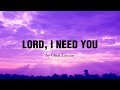 Lord I need You (LYRICS) - Chris Tomlin