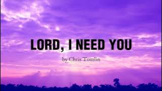 Lord I need You (LYRICS) - Chris Tomlin
