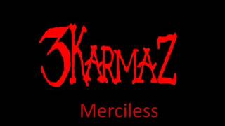Video voorbeeld van "3 KaRMaZ - Merciless"