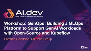 Workshop: GenOps: Building a MLOps Platform to Support GenAI Workloads with Open... Farshad Ghodsian