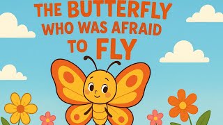 The Butterfly Who Was Afraid to Fly | Moral Story for Kids