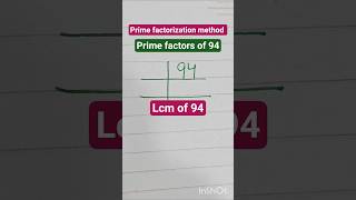 Prime factorization of 94 |lcm of 94 |94 ka lcm#lcmof94 #primefactorizationmethod #mathsprimefactors