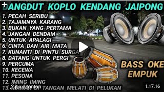 Dangdut koplo kendang Jaipong ..full bass...enak didengar. Saat santai...! Pecah Seribu ! Percuma ! 