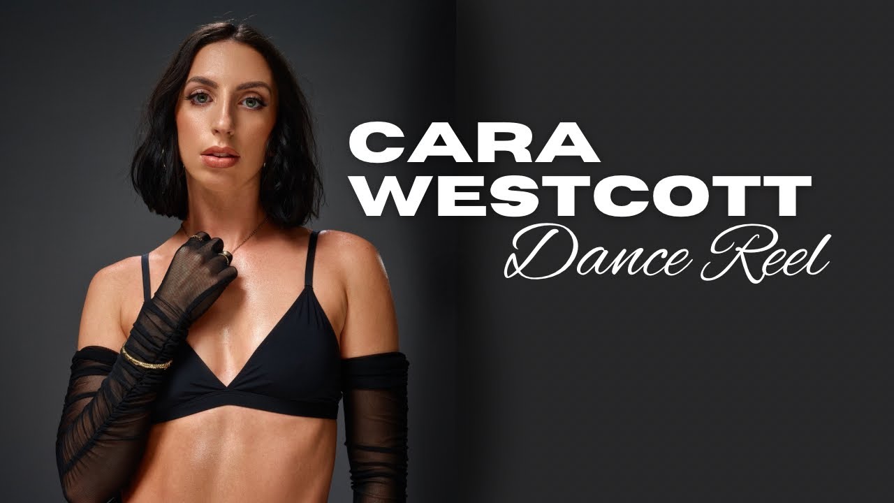 CARA WESTCOTT DANCE REEL 2026