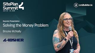SitePlan Summit 4 Keynote: Brooke McNally (Absher) - Solving the Money Problem