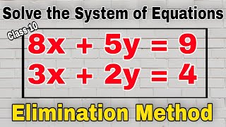 ELIMINATION METHOD || Solve the System Of Equations || CBSE Class 10 Maths