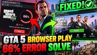 GTA 5 Browser Play 66% Error Fix 🔥 | Loading Problem Solved
