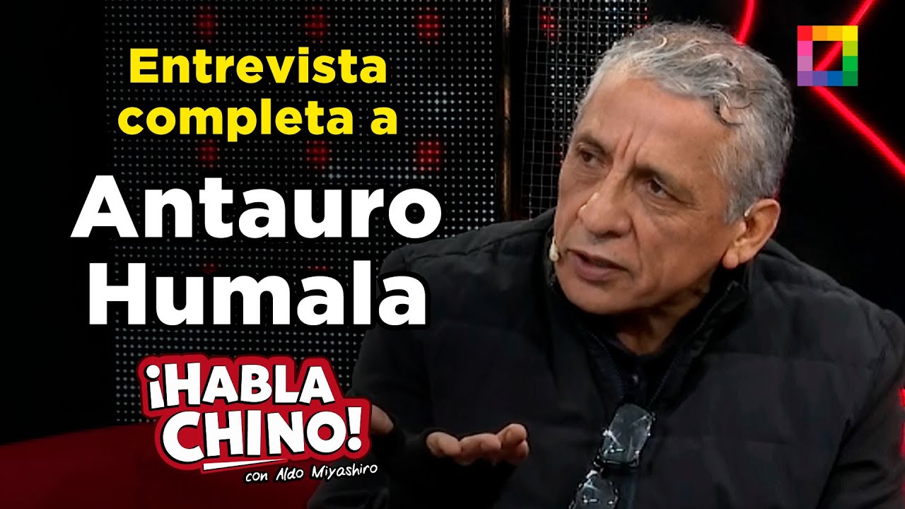 Habla Chino - JUL 16 - ENTREVISTA COMPLETA A MY. ANTAURO HUMALA | Willax