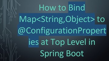 How to Bind Map String,Object  to @ConfigurationProperties at Top Level in Spring Boot
