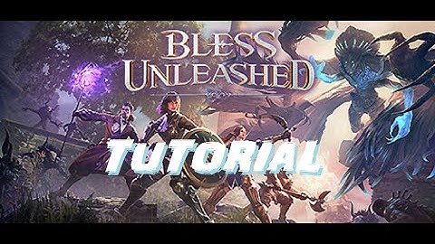 Bless Unleashed / Tutorial Gameplay