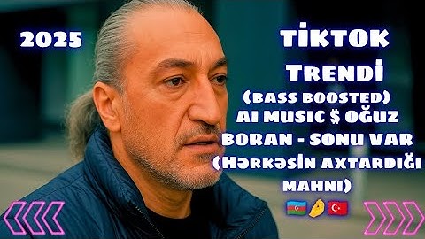 AI MUSIC & OĞUZ BORAN - SONU VAR (bass boosted) @oguzboranofficial4571  #trending #trend