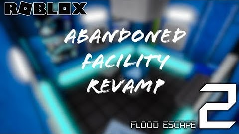 Roblox | FE2 Map test Abandoned Facility Revamp (Insane) By : MrBloxMC (Flood escape 2)