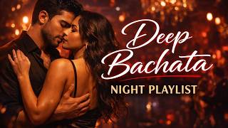 Deep Bachata Night Playlist | Bachatas para una noche profunda