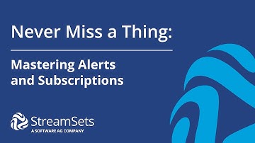 Never Miss a Thing: Mastering Alerts and Subscriptions | StreamSets Academy