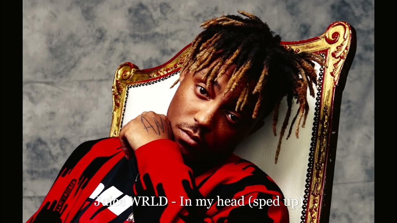 Juice WRLD In my head (sped up) YouTube