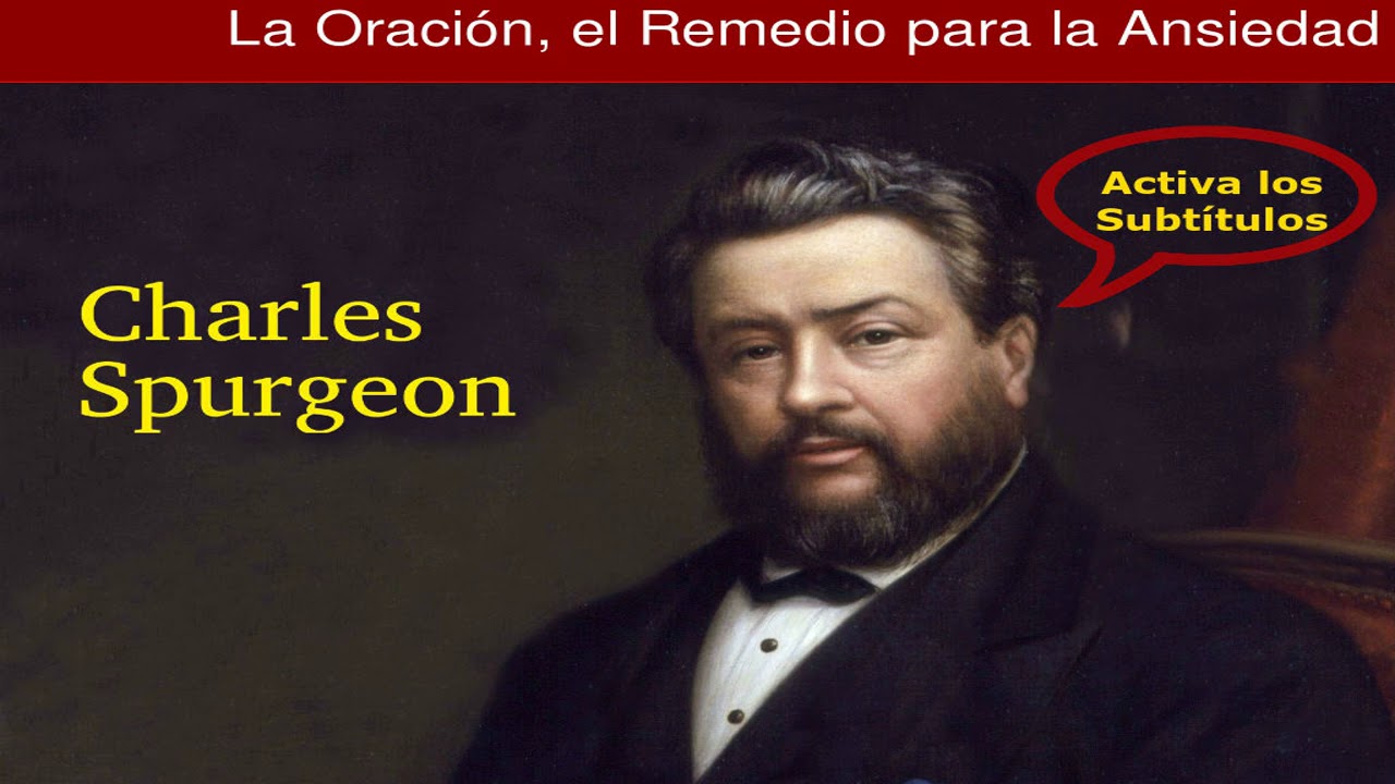¿Cómo la oración nos ayuda a superar la ansiedad? - Charles Spurgeon