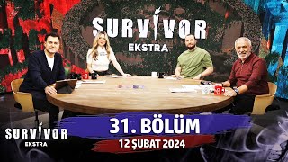 Survivor Ekstra 31. Bölüm | 12 Şubat 2024 @SurvivorEkstra