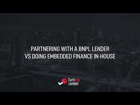 Partnering with a BNPL lender vs doing embedded finance in house